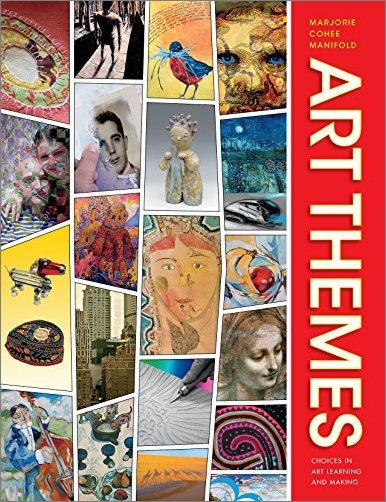 Art Themes: Choices in Art Learning and Making [PDF]