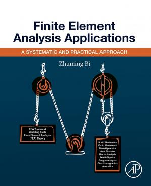 Finite Element Analysis Applications: A Systematic and Practical Approach (Instructor's Resource Solutions)