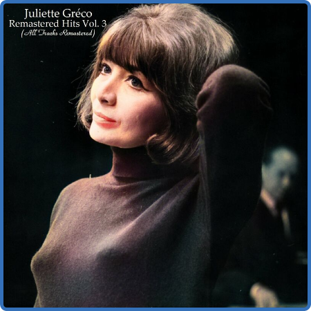 Juliette Gréco - Remastered Hits Vol  3 (All Tracks Remastered) (2022)