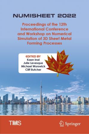 NUMISHEET 2022: Proceedings of the 12th International Conference and Workshop on Numerical Simulation of 3D Sheet Metal...