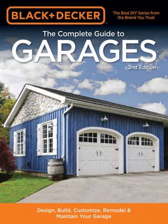 Black & Decker the Complete Guide to Garages, 2nd Edition