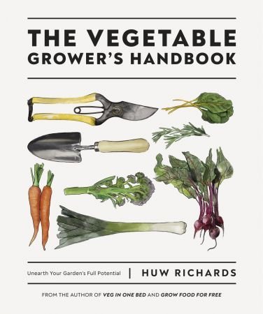 The Vegetable Grower's Handbook: Unearth Your Garden's Full Potential (True AZW3 )