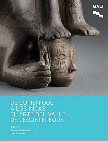 De Cupisnique a los incas: El arte del valle de Jequetepeque