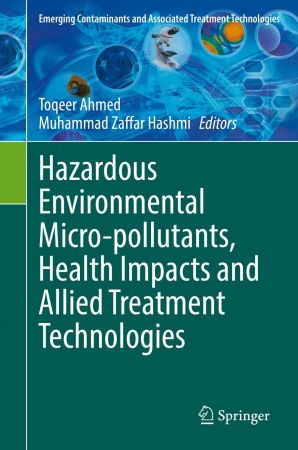 Hazardous Environmental Micro pollutants, Health Impacts and Allied Treatment Technologies