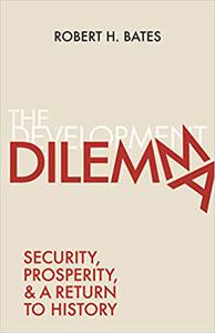 The Development Dilemma Security, Prosperity, and a Return to History