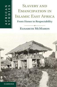 Slavery and emancipation in Islamic East Africa from honor to respectability