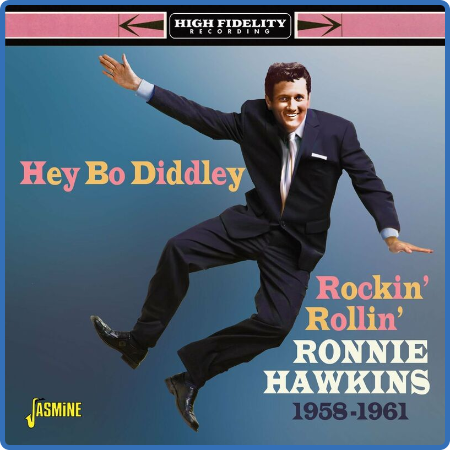Ronnie Hawkins - Hey Bo Diddley - Rockin', Rollin', Ronnie Hawkins 1958-1961 (2022)