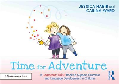 Time for Adventure! A Grammar Tales Book to Support Grammar and Language Development in Children