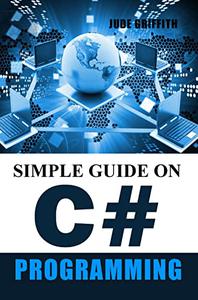 Simple Guide On C# Programming