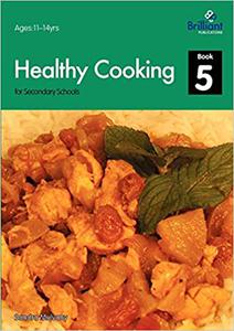 Healthy Cooking for Secondary Schools - Book 5