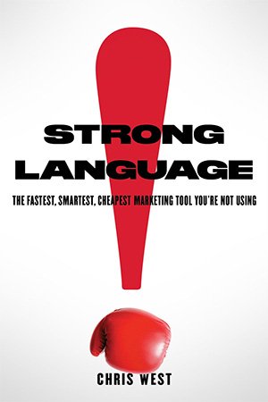 Strong Language: The Fastest, Smartest, Cheapest Marketing Tool You're Not Using