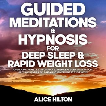 Guided Meditations & Hypnosis for Deep Sleep & Rapid Weight Loss [Audiobook]