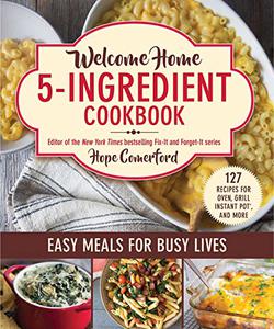 Welcome Home 5-Ingredient Cookbook Easy Meals for Busy Lives