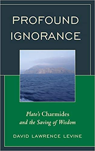 Profound Ignorance: Plato's Charmides and the Saving of Wisdom