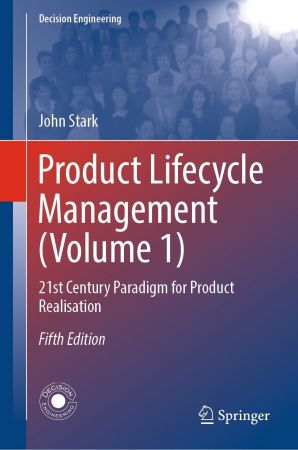Product Lifecycle Management (Volume 1): 21st Century Paradigm for Product Realisation, Fifth Edition