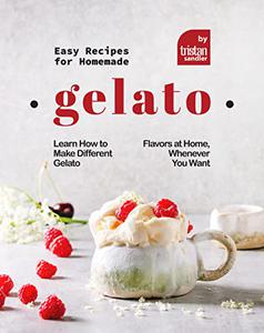 Easy Recipes for Homemade Gelato Learn How to Make Different Gelato Flavors at Home, Whenever You Want