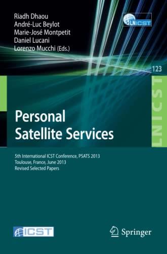 Personal Satellite Services: 5th International ICST Conference, PSATS 2013, Toulouse, France, June 27 28, 2013, Revised Selecte