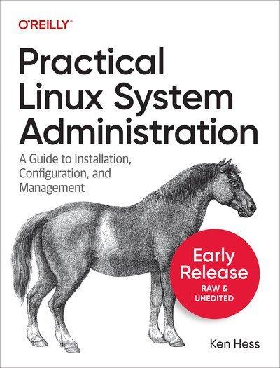 Practical Linux System Administration (Seventh Early Release)