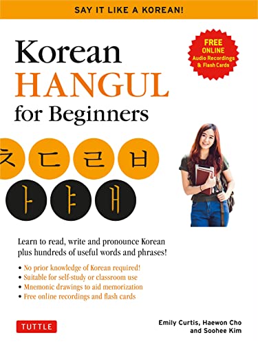 Korean Hangeul for Beginners: Say it Like a Korean: Learn to read, write and pronounce Korean   plus hundreds of useful words