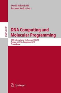 DNA Computing and Molecular Programming 19th International Conference, DNA 19, Tempe, AZ, USA, September 22-27, 2013. Proceedi