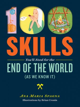 100 Skills You'll Need for the End of the World (as We Know It) (true AZW3)