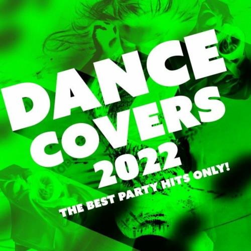 VA - Dance Covers 2022 - The Best Party Hits Only! (MP3)