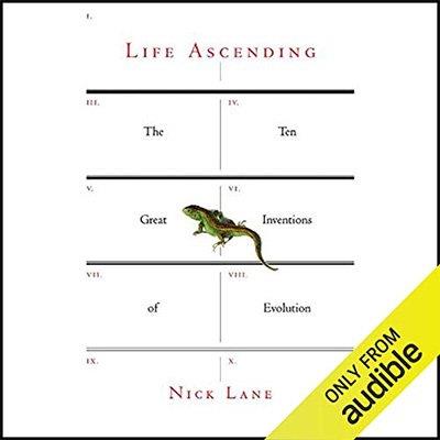 Life Ascending The Ten Great Inventions of Evolution (Audiobook)