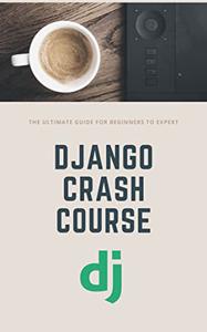 Django Crash Course The Ultimate Guide for Beginners to expert
