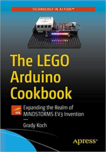 The LEGO Arduino Cookbook: Expanding the Realm of MINDSTORMS EV3 Invention (True AZW3)