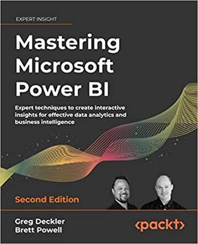 Mastering Microsoft Power BI Expert techniques to create interactive insights for effective data analytics and BI, 2nd Edition