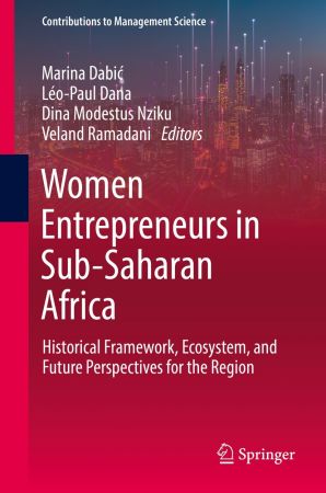 Women Entrepreneurs in Sub Saharan Africa: Historical Framework, Ecosystem, and Future Perspectives for the Region
