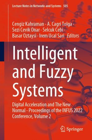 Intelligent and Fuzzy Systems: Digital Acceleration and The New Normal   Proceedings of the INFUS 2022 Conference, Volume 2