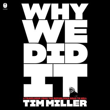 Why We Did It A Travelogue from the Republican Road to Hell [Audiobook]