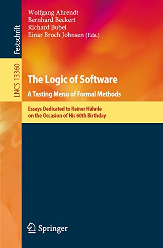 The Logic of Software. A Tasting Menu of Formal Methods: Essays Dedicated to Reiner Hähnle on the Occasion of His 60th Birthday