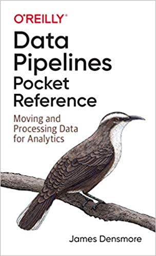 Data Pipelines Pocket Reference: Moving and Processing Data for Analytics (True AZW3 )