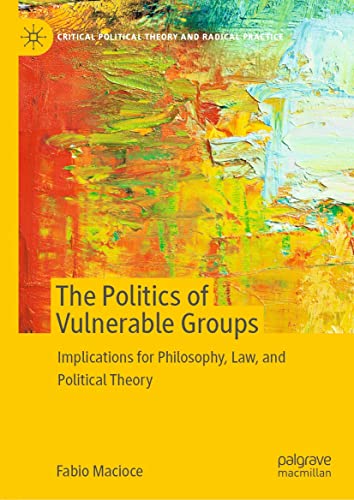The Politics of Vulnerable Groups: Implications for Philosophy, Law, and Political Theory