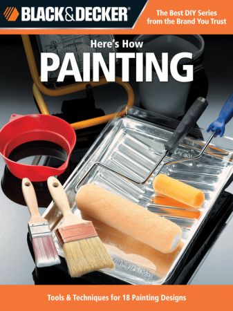 Black & Decker Here's How Painting: 29 Projects with Paint (true AZW3)