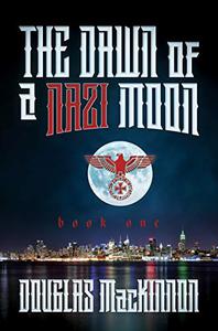 The Dawn of a Nazi Moon Book One