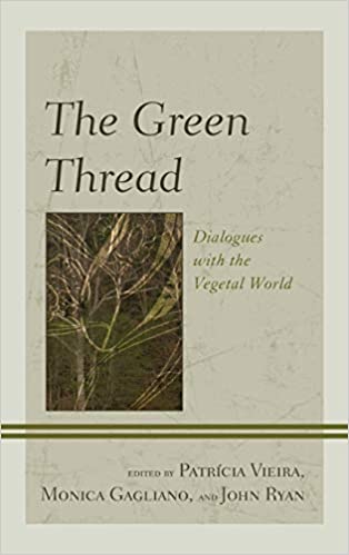 The Green Thread: Dialogues with the Vegetal World