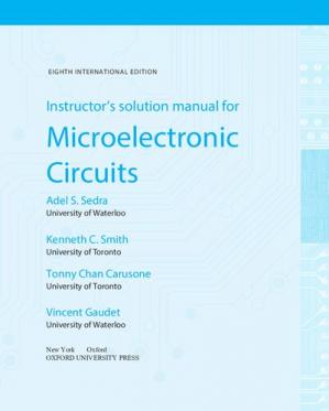 Microelectronic Circuits (The Oxford Series in Electrical and Computer Engineering) 8th Edition (Instructor's Solution Manual)