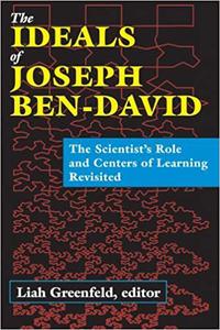 The Ideals of Joseph Ben-David The Scientist's Role and Centers of Learning Revisited