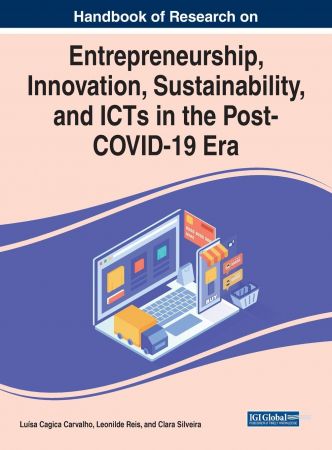 Handbook of Research on Entrepreneurship, Innovation, Sustainability, and ICTs in the Post-COVID-19 Era