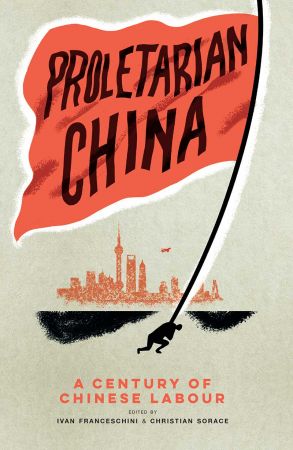 Proletarian China: A Century of Chinese Labour (True EPUB)