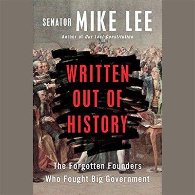 Written Out of History The Forgotten Founders Who Fought Big Government (Audiobook)
