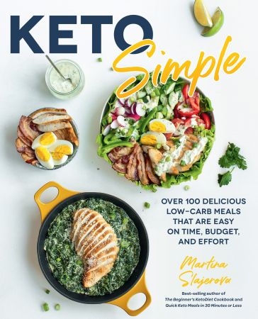 Keto Simple : Over 100 Delicious Low Carb Meals That Are Easy on Time, Budget, and Effort (true PDF)