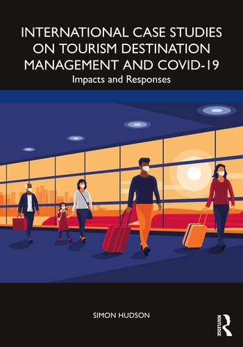 International Case Studies on Tourism Destination Management and COVID 19: Impacts and Responses