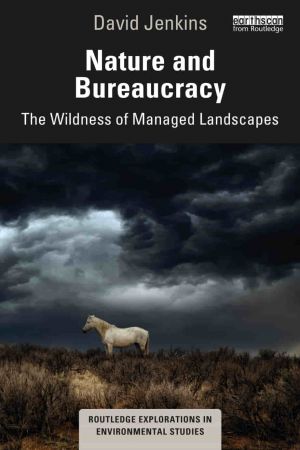 Nature and Bureaucracy The Wildness of Managed Landscapes