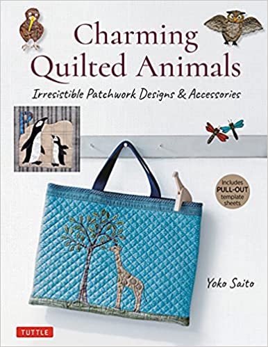 Charming Quilted Animals : Irresistible Patchwork Designs & Accessories (Includes Printable Template Sheets)