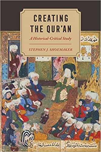 Creating the Qur'an: A Historical Critical Study