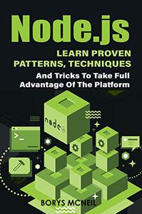 Node.js Learn proven patterns, techniques, and tricks to take full advantage of the platform